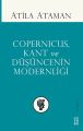Copernicus Kant ve Düşüncenin Modernliği, Atila Ataman