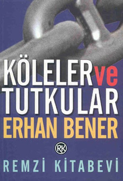 Köleler ve Tutkular, Erhan Bener, Remzi Kitabevi