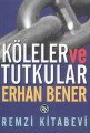 Köleler ve Tutkular, Erhan Bener, Remzi Kitabevi