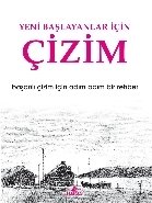 Yeni Başlayanlar İçin Çizim Başarılı Çizim İçin Adım Adım Bir Rehber, Peter Partington