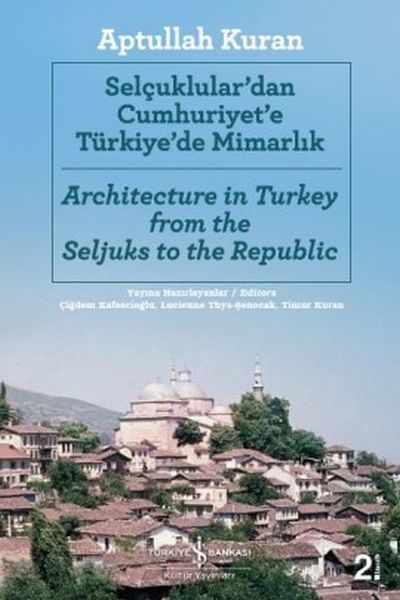 Selçuklular'dan Cumhuriyet'e Türkiye'de Mimarlık, Aptullah Kuran