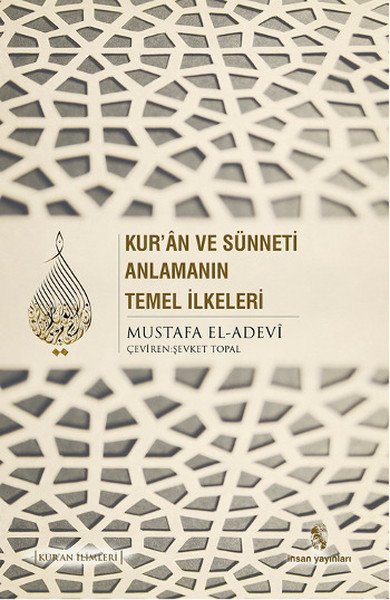 Kur'an ve Sünneti Anlamanın Temel İlkeleri, Mustafa el-Adevi