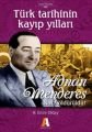 Türk Tarihinin Kayıp Yılları; Adnan Menderes Nasıl Öldürüldü? - H. Emre Oktay