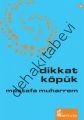 Dikkat Köpük, Mustafa Muharrem