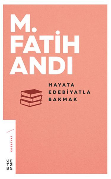 Hayata Edebiyatla Bakmak, M. Fatih Andı