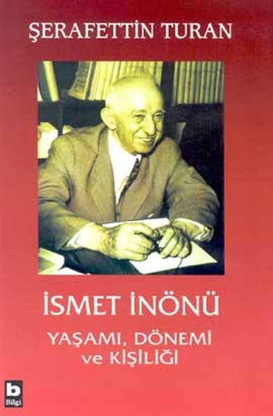 İsmet İnönü Yaşamı Dönemi ve Kişiliği Ciltli, Şerafettin Turan