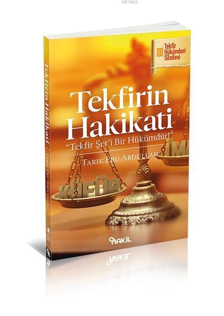 Tekfirin Hakikati, Tarık Ebu Abdullah