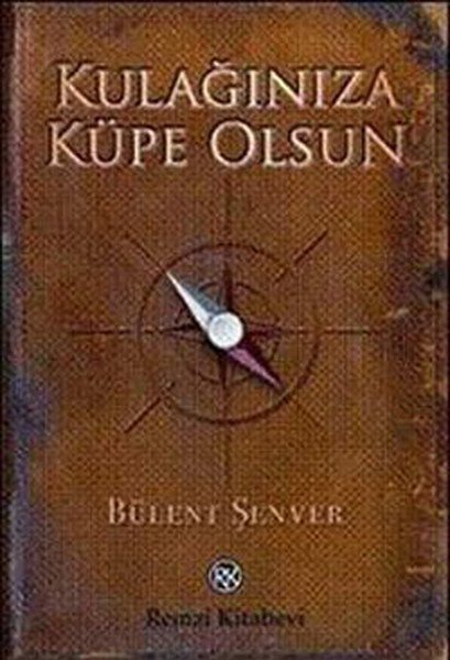 Kulağınıza Küpe Olsun, Bülent Şenver, Remzi Kitabevi