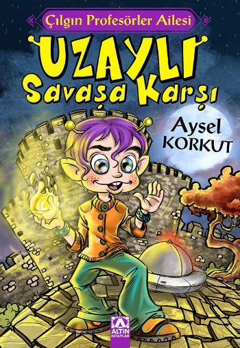 Çılgın Profesörler Ailesi / Uzaylı Savaşa Karşı, Aysel Korkut, Altın Kitaplar