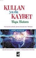 Kullan ya da Kaybet Beyin Bedava, Ahmet Alpaslan, Arı Sanat Yayınevi