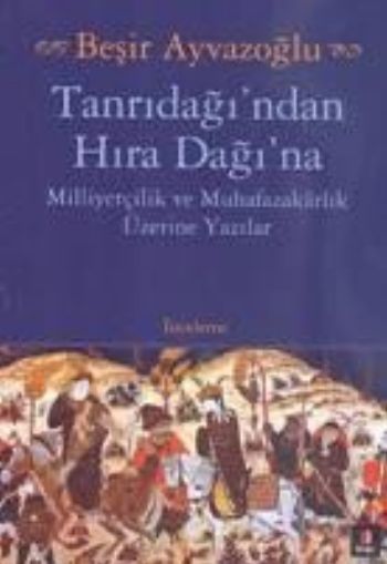Tanrıdağı'ndan Hıra Dağı'na , Beşir Ayvazoğlu