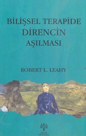 Bilişsel Terapide Direncin Aşılması, Robert L. Leahy
