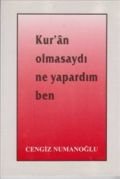 Kur'an Olmasaydı Ne Yapardım Ben, Cengiz Numanoğlu