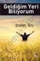 Geldiğim Yeri Biliyorum - İbrahim Toru