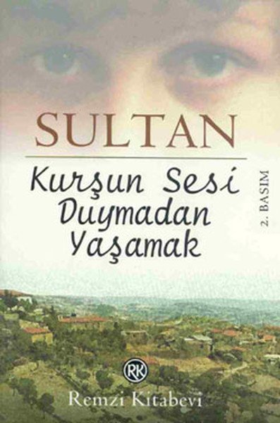 Kurşun Sesi Duymadan Yaşamak, Sultan, Remzi Kitabevi