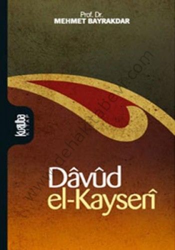 Dâvûd El-kayserî, Hayatı, Eserleri ve Düşüncesi - Mehmet Bayrakdar