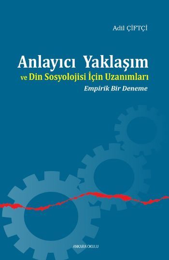 Anlayıcı Yaklaşım Ve Din Sosyolojisi İçin Uzanımları, Ankara Okulu Yayınları