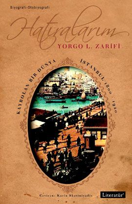 Hatıralarım Kaybolan Bir Dünya İstanbul 1800-1920, Yorgo L. Zarifi, Literatür