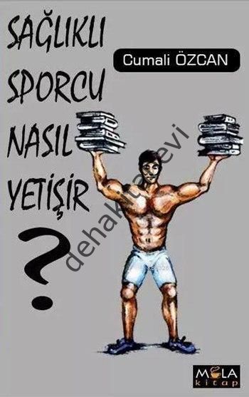 Sağlıklı Sporcu Nasıl Yetişmeli ?, Cumali Özcan