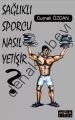Sağlıklı Sporcu Nasıl Yetişmeli ?, Cumali Özcan