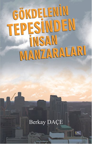 Gökdelenin Tepesinden İnsan Manzaraları, Berkay Daçe