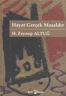 Hayat Gerçek Masaldır, H. Zeynep Altuğ, Hayal Yayınları