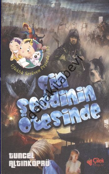 Çin Seddinin Ötesinde - Ufaklık Serüven Peşinde 15, Tuncel Altınköprü