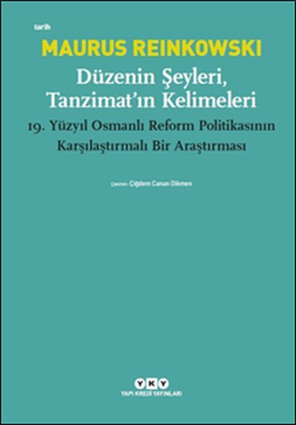 Düzenin Şeyleri Tanzimatın Kelimeleri, Maurus Reinkowski