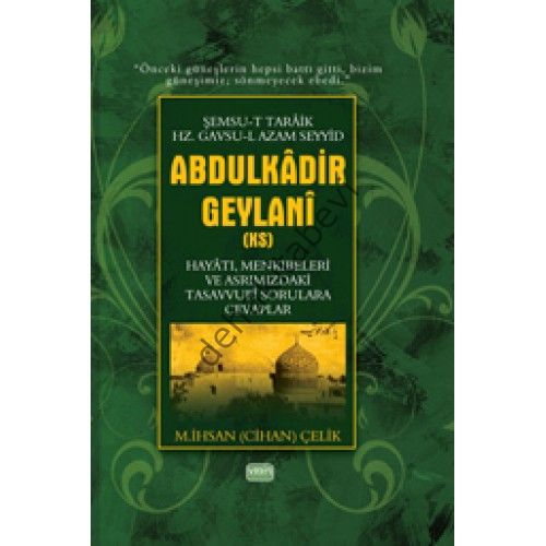 Şemsut Taraik Hz. Gavsul Azam Seyyid Abdulkadir Geylani (k.s.) Hayatı, Menkıbeleri