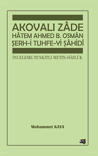 Akovalı Zade Hatem Ahmed B. Osman Şerh i Tuhfe yi Şahidi, Muhammet Kaya