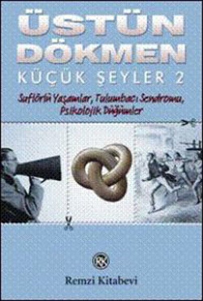 Küçük Şeyler 2, Üstün Dökmen, Remzi Kitabevi