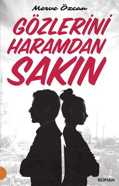 Gözlerini Haramdan Sakın, Merve Özcan, Portakal Kitap