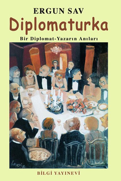 Diplomaturka Bir Diplomat Yazarın Anıları, Ergun Sav