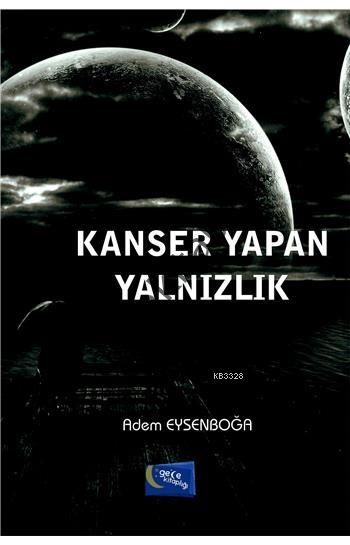 Kanser Yapan Yalnızlık, Adem Eysenboğa