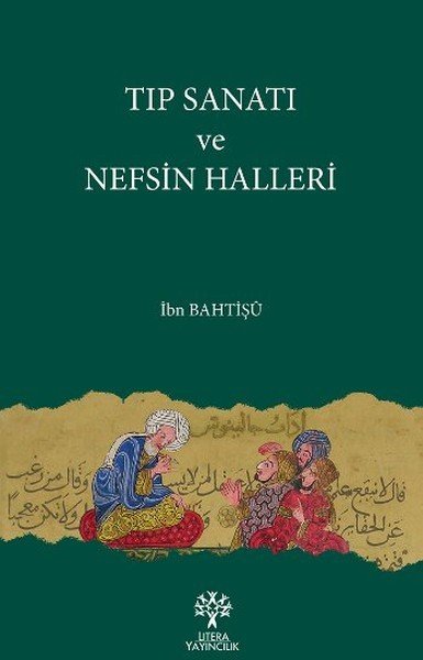 Tıp Sanatı ve Nefsin Halleri, İbn Bahtişu