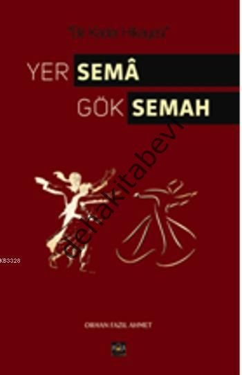 Yer Sema Gök Semah, Orhan Fazıl Ahmet