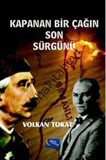 Kapanan Bir Çağın Son Sürgünü, Volkan Tokat