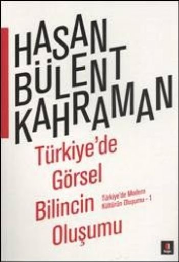 Türkiye'de Görsel Bilincin Oluşumu , Hasan Bülent Kahraman