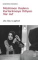 Müslüman Kadının Kurtarılmaya İhtiyacı Var mı, Lila Abu Lughod
