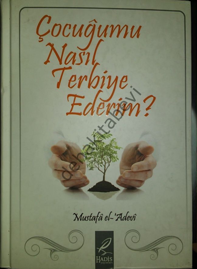 Çocuğumu Nasıl Terbiye Ederim, Mustafa El Adevi