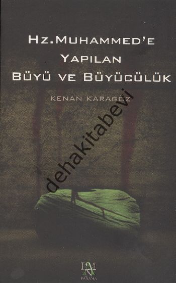 Hz. Muhammed'e Yapılan Büyü ve Büyücülük, Kenan Karagöz