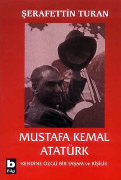 Mustafa Kemal Atatürk Kendine Özgü Bir Yaşam ve Kişilik, Şerafettin Turan