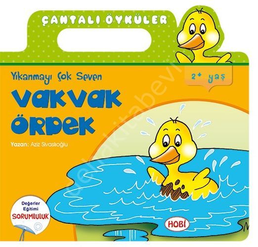 Yıkanmayı Çok Seven Vakvak Ördek-2+Yaş-Çantalı Öyküler, Hobi Yayınevi