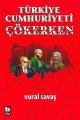 Türkiye Cumhuriyeti Çökerken, Vural Savaş