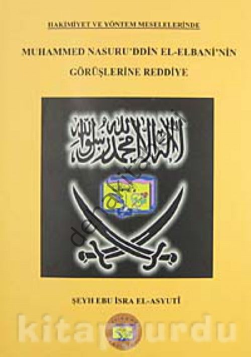 Hakimiyet ve Yöntem Meselelerinde Muhammed Nasuru'ddin El-Elbani'nin Görüşleri Reddiye