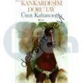KANKARDEŞİM DORUTAY, Ümit Kaftancıoğlu