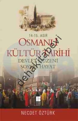14. - 15. Asır Osmanlı Kültür Tarihi - Devlet Düzeni Sosyal Hayat, Necdet Öztürk
