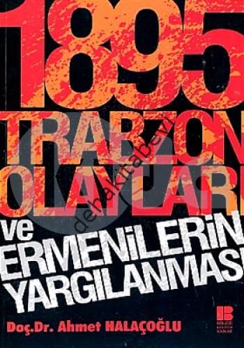 1895 Trabzon Olayları ve Ermenilerin Yargılanması, Ahmet Halaçoğlu