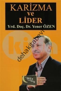 Karizma ve Lider, Yener Özen