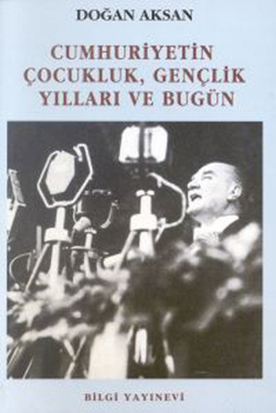 Cumhuriyetin Çocukluk Gençlik Yılları ve Bugün, Doğan Aksan